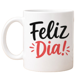 Item adicional - Caneca "Feliz Dia"